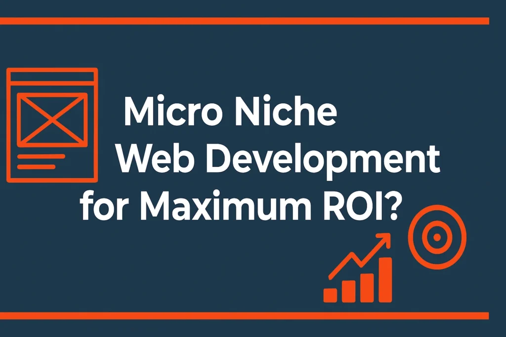 Feature image with bold white text reading 'Micro Niche Web Development for Maximum ROI?' on a slate gray background, featuring orange vector icons of a website wireframe, ROI growth chart, and target symbol, styled in a modern flat design.