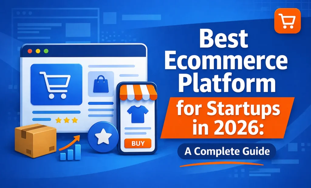 Illustration showing an online shopping interface with a desktop and mobile view, a cardboard box, shopping icons, and text reading “Best Ecommerce Platform for Startups in 2026: A Complete Guide.”